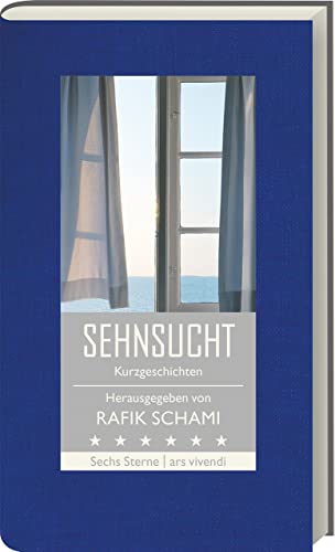 Sehnsucht: Kurzgeschichten - Sechs Sterne - Herausgeber Rafik Schami von Ars Vivendi
